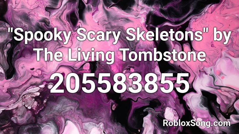 Spooky Scary Skeletons By The Living Tombstone Roblox Id Roblox Music Codes - roblox music id spooky scary skeletons