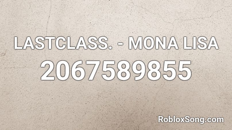 LASTCLASS. - MONA LISA Roblox ID