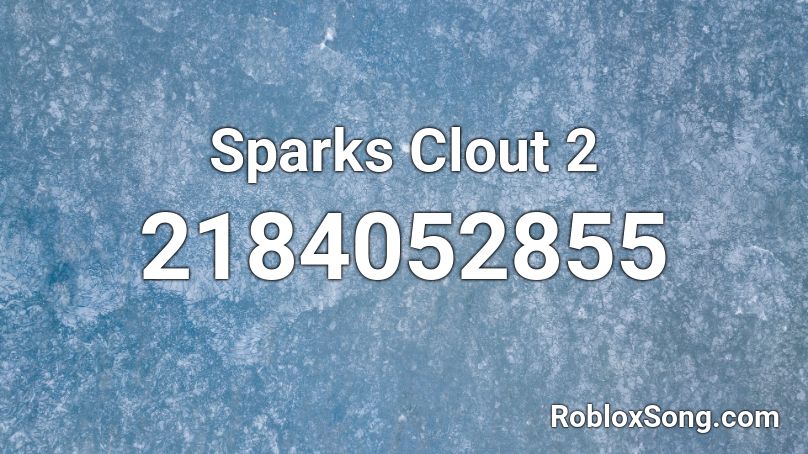 Sparks Clout 2 Roblox ID
