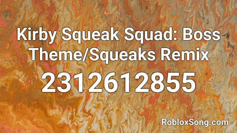 Kirby Squeak Squad: Boss Theme/Squeaks Remix Roblox ID