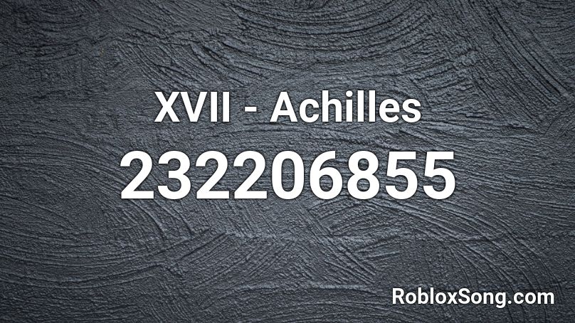 XVII - Achilles Roblox ID