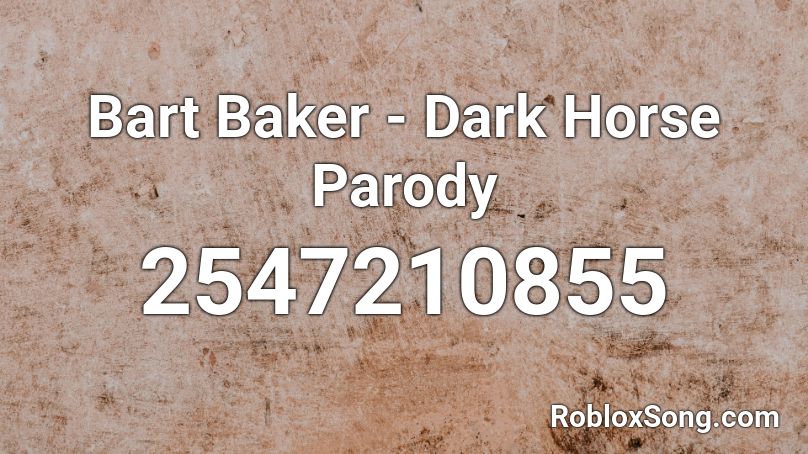 Bart Baker Dark Horse Parody Roblox Id Roblox Music Codes - tripaloski roblox id loud