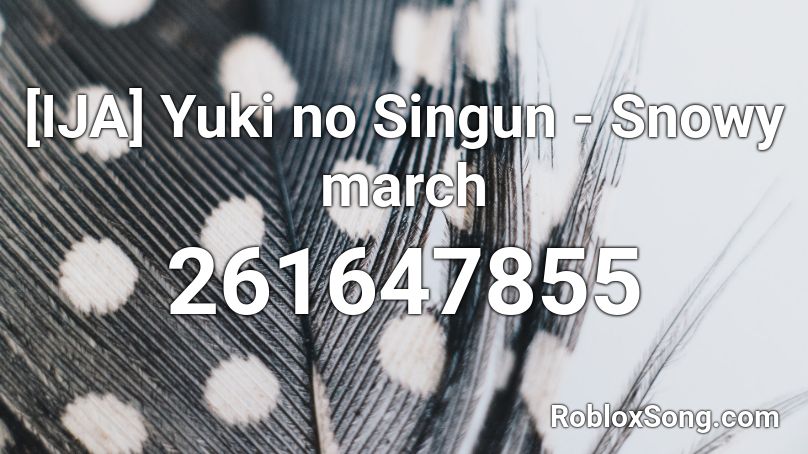 [IJA] Yuki no Singun - Snowy march Roblox ID