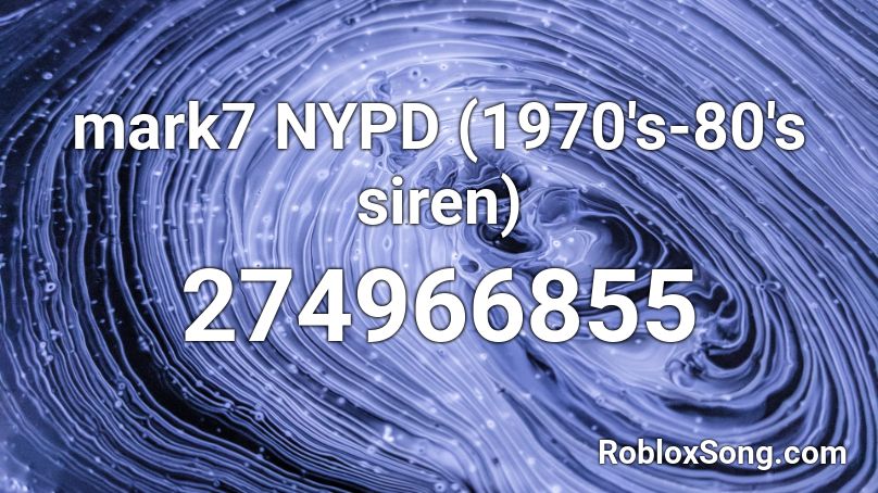 mark7 NYPD (1970's-80's siren) Roblox ID