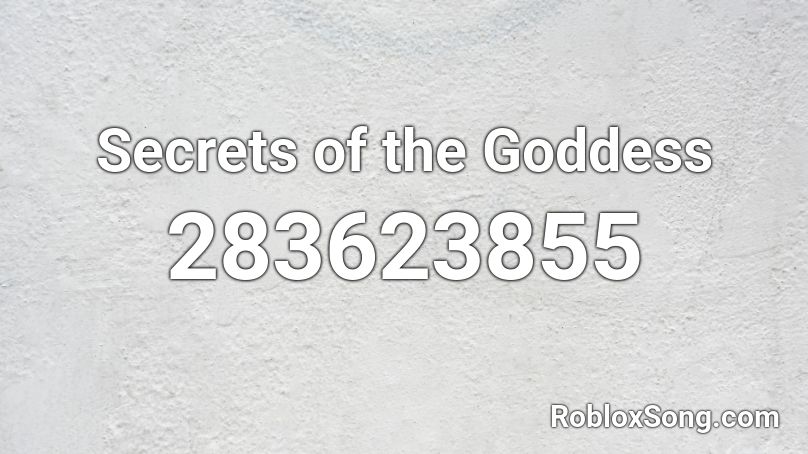 Secrets of the Goddess Roblox ID