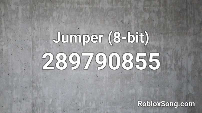 Jumper 8 Bit Roblox Id Roblox Music Codes - jumper roblox id