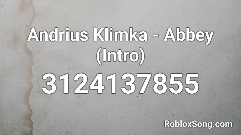 Andrius Klimka - Abbey (Intro) Roblox ID