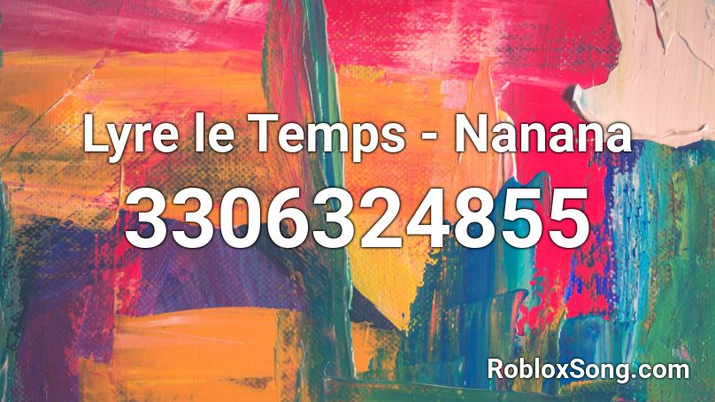 Lyre le Temps - Nanana Roblox ID