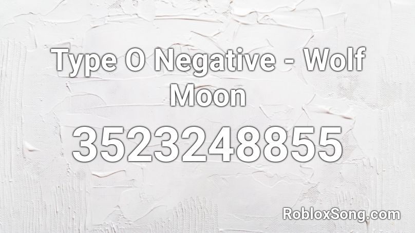 Type O Negative - Wolf Moon Roblox ID