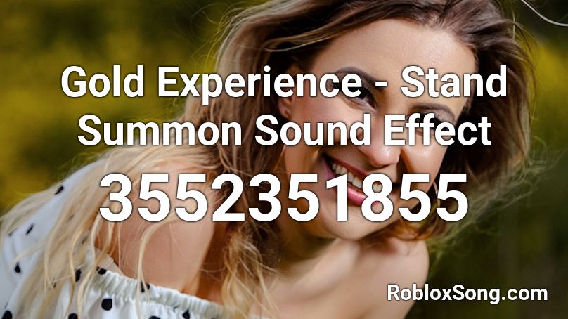 Gold Experience Stand Summon Sound Effect Roblox Id Roblox Music Codes - gold experience roblox id