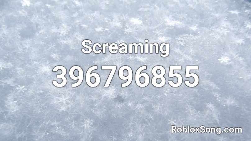 Screaming Roblox ID