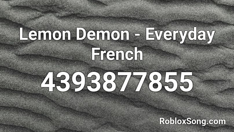 Lemon Demon - Everyday French Roblox ID