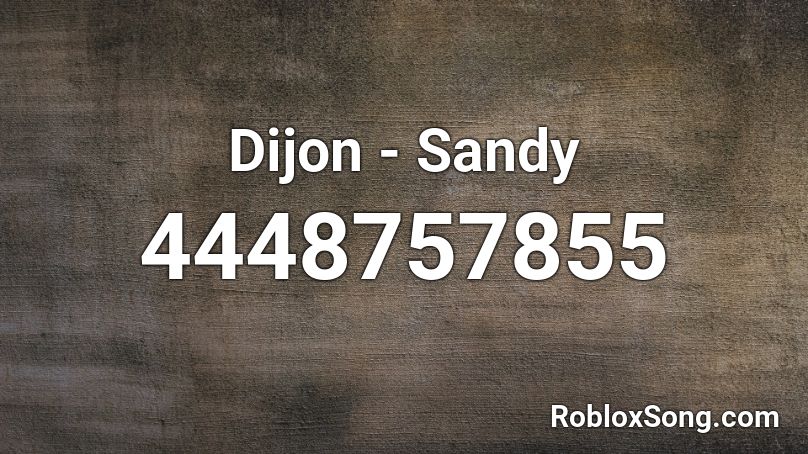 Dijon - Sandy Roblox ID