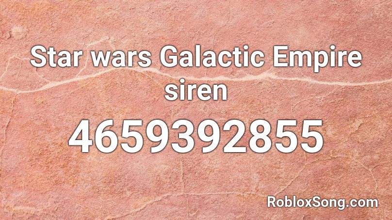 Star wars Galactic Empire siren Roblox ID
