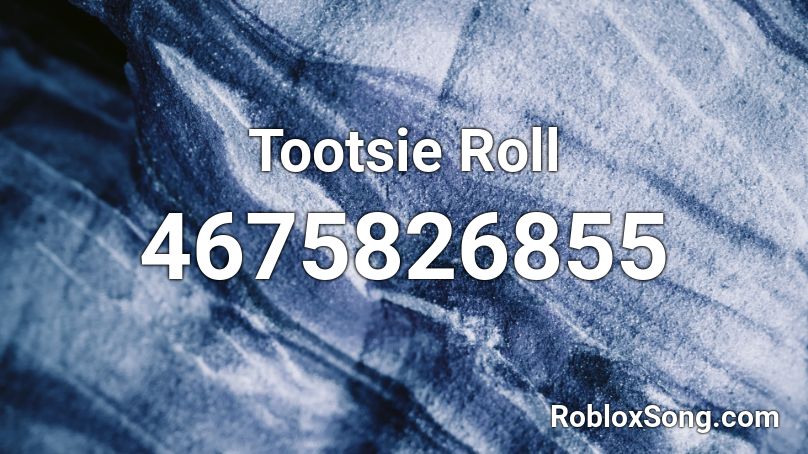 Tootsie Roll Roblox ID