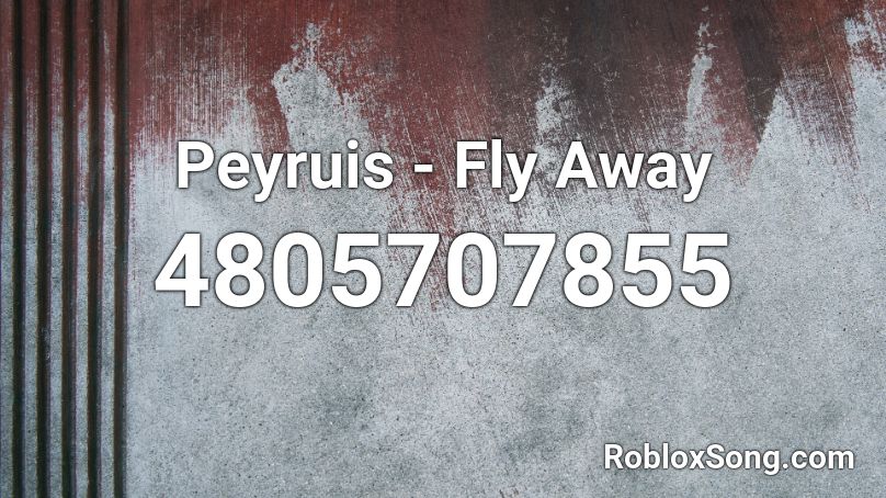 Peyruis - Fly Away Roblox ID
