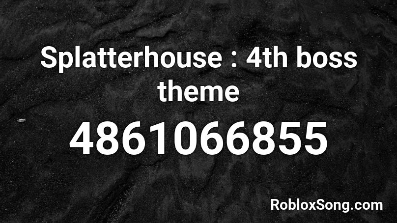 Splatterhouse : 4th boss theme Roblox ID