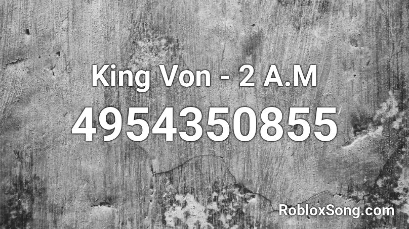 King Von 2 A M Roblox Id Roblox Music Codes