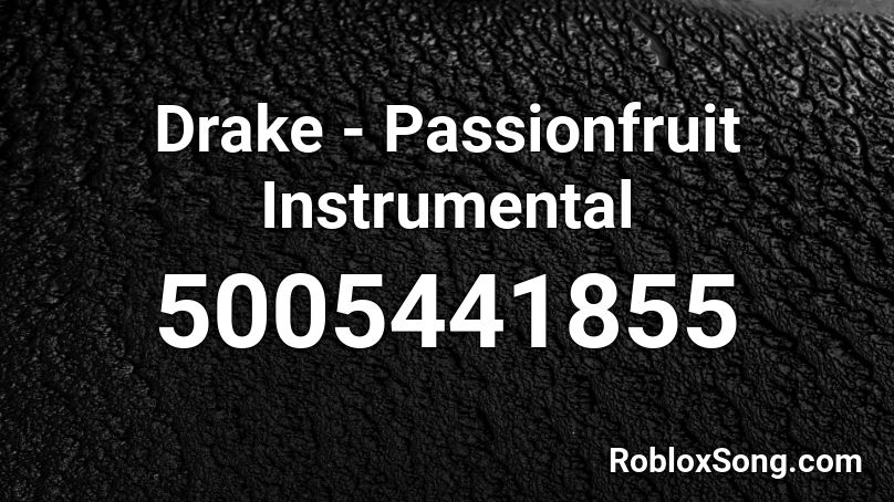 Drake - Passionfruit Instrumental Roblox ID