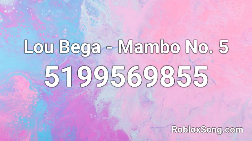 Lou Bega - Mambo No. 5 Roblox ID