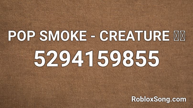 POP SMOKE - CREATURE 💙💫 Roblox ID