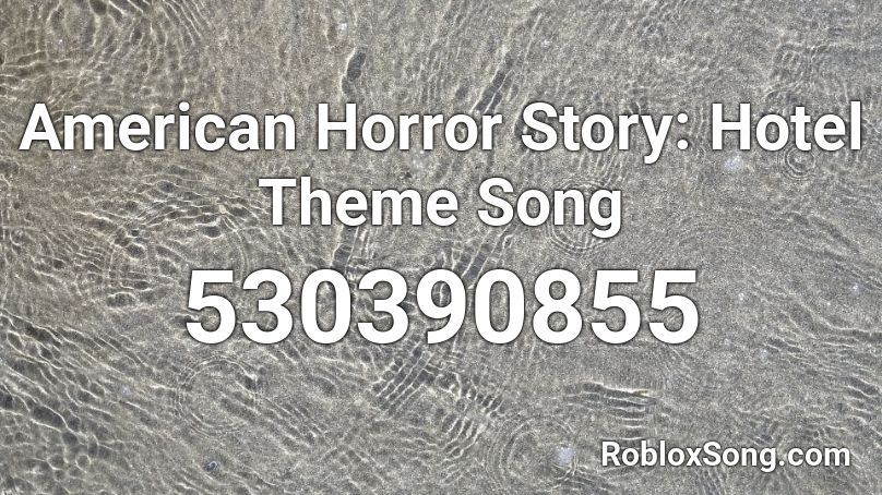 American Horror Story: Hotel Theme Song Roblox ID