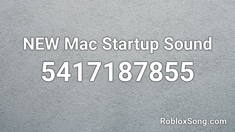 NEW Mac Startup Sound Roblox ID