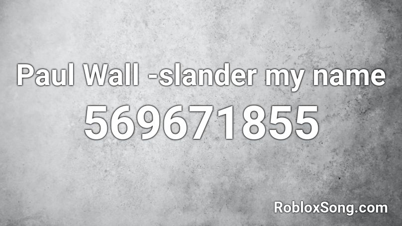 Paul Wall -slander my name Roblox ID