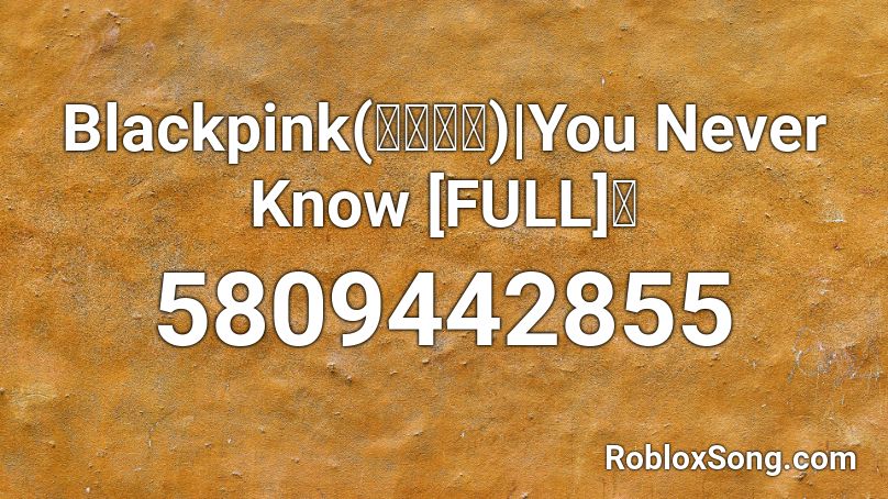 Blackpink (블랙핑크) | You Never Know [FULL] 🌸 Roblox ID