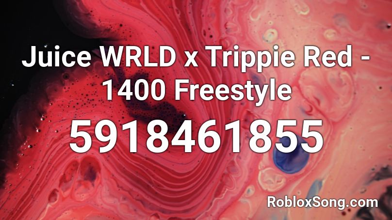 Juice WRLD x Trippie Red - 1400 Freestyle Roblox ID