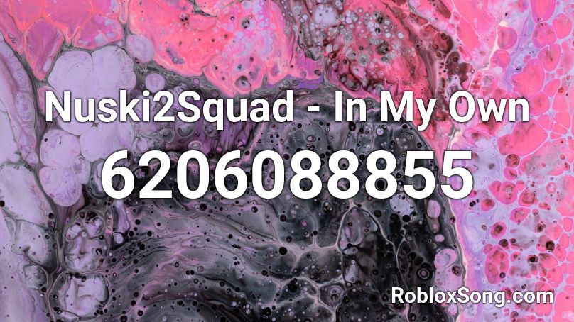 Nuski2Squad - In My Own Roblox ID