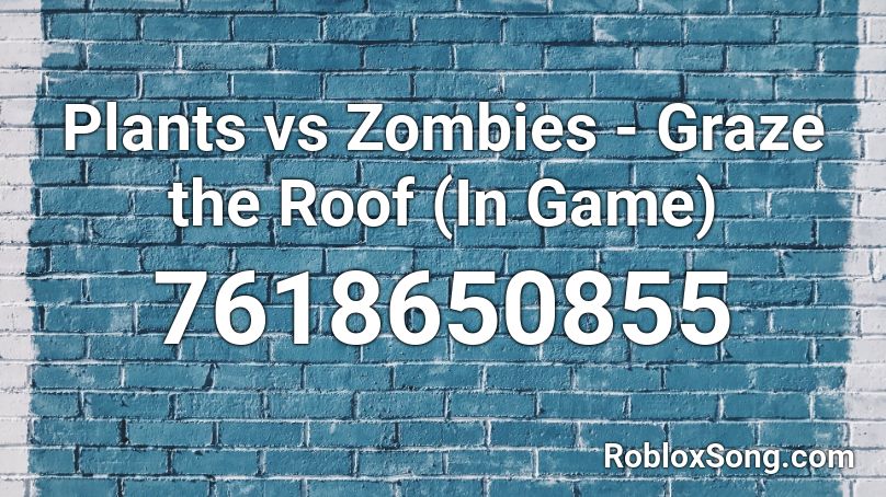 Plants vs Zombies - Graze the Roof (In Game) Roblox ID