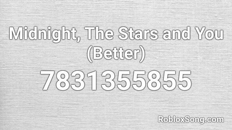 Midnight, The Stars and You (Better) Roblox ID