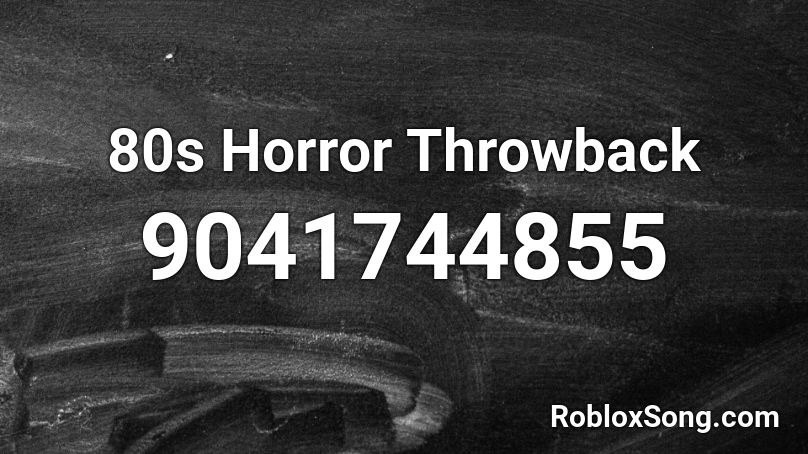 80s Horror Throwback Roblox ID - Roblox music codes