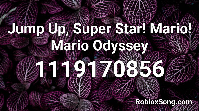Jump Up Super Star Mario Mario Odyssey Roblox Id Roblox Music Codes - jump up super star roblox song id