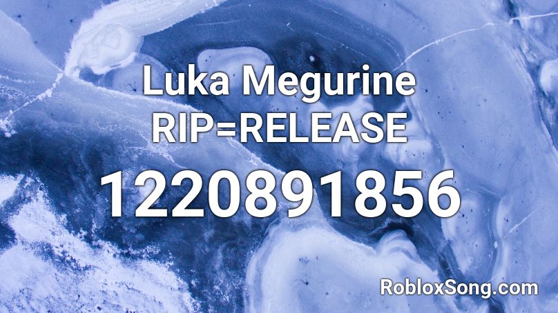 Luka Megurine RIP=RELEASE Roblox ID