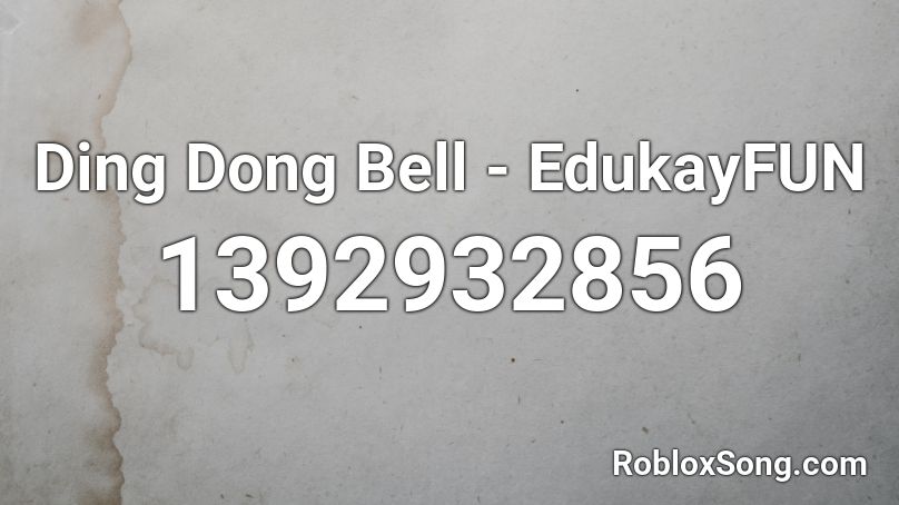 Ding Dong Bell - EdukayFUN Roblox ID