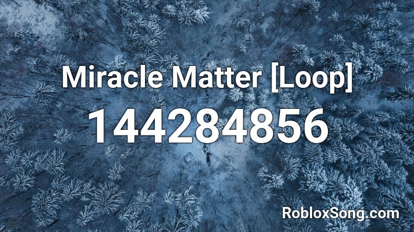 Miracle Matter [Loop] Roblox ID