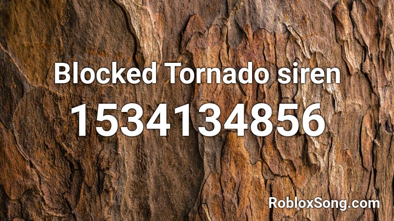 Blocked Tornado Siren Roblox Id Roblox Music Codes - what is the code for the tornado siern roblox