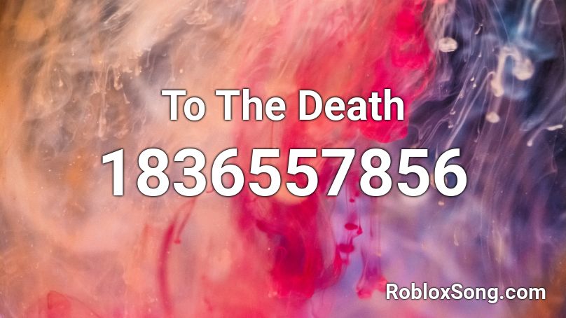 To The Death Roblox ID