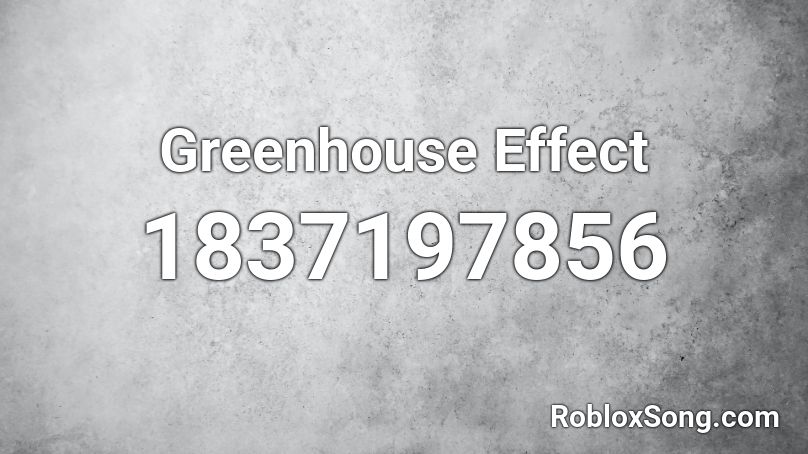 Greenhouse Effect Roblox ID