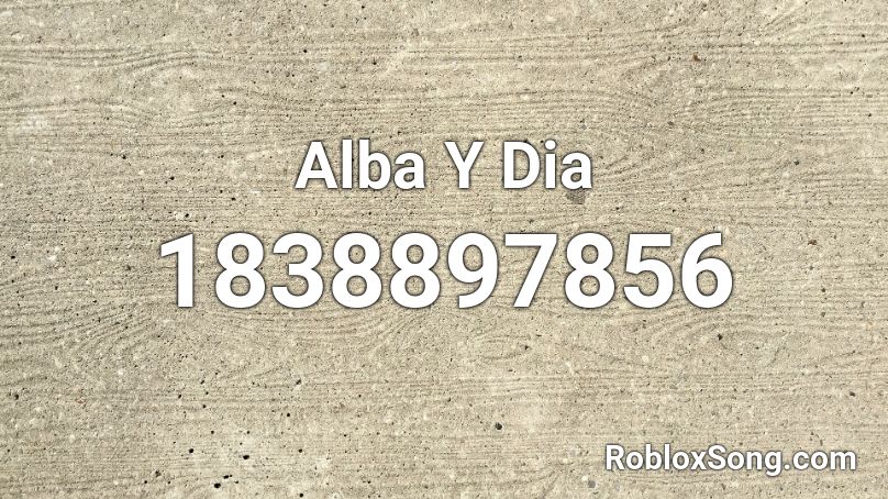 Alba Y Dia Roblox ID