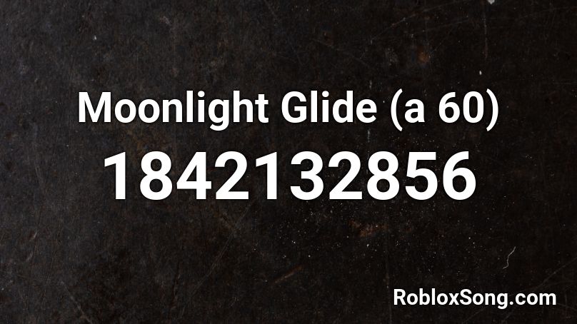 Moonlight Glide (a 60) Roblox ID