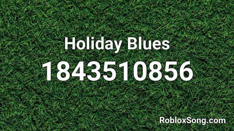 Holiday Blues Roblox ID