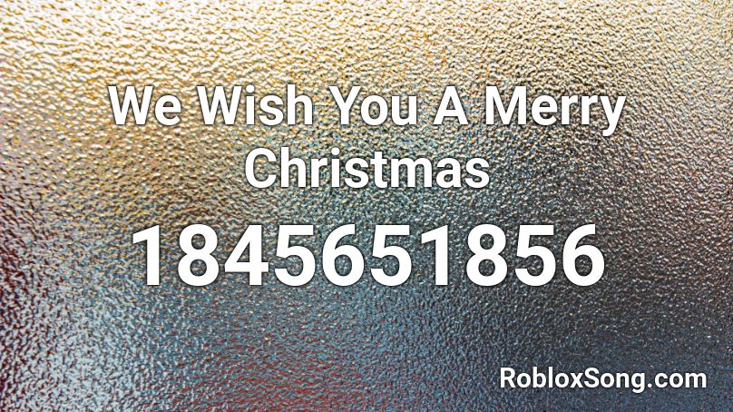 We Wish You A Merry Christmas Roblox ID