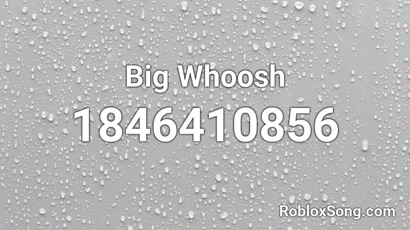 Big Whoosh Roblox ID