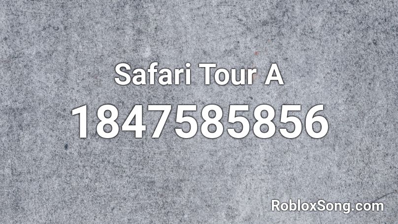 Safari Tour A Roblox ID