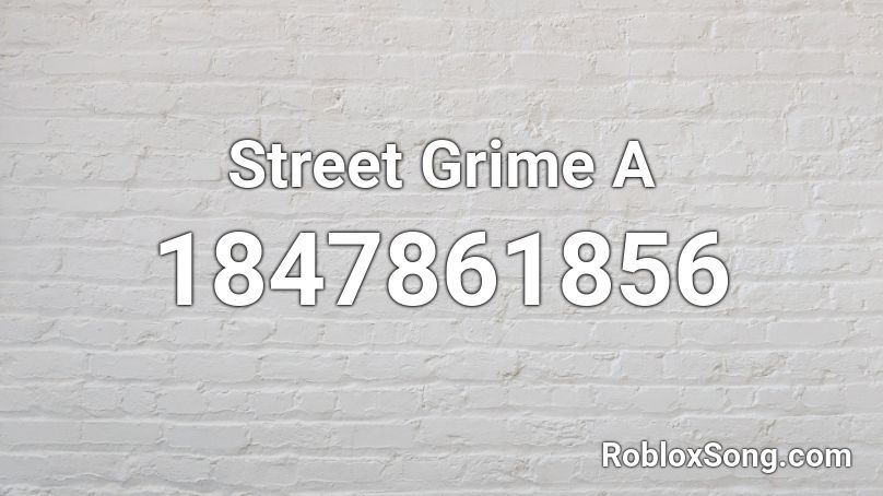 Street Grime A Roblox ID