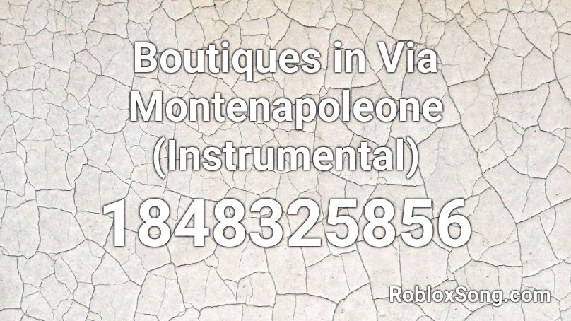 Boutiques in Via Montenapoleone (Instrumental) Roblox ID