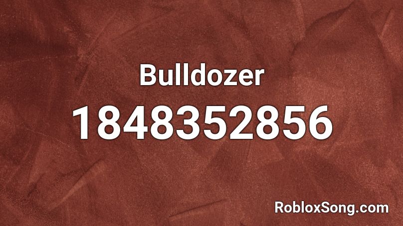 Bulldozer Roblox ID